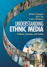 Understanding Ethnic Media - Matthew D. Matsaganis ; Vikki S. Katz ; Sandra Ball-Rokeach - 9781412959124