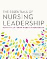 The Essentials of Nursing Leadership - TAYLOR,  Ruth ; Webster-Henderson, Brian - 9781412962025