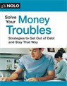 Solve Your Money Troubles: Strategies to Get Out of Debt and Stay That Way - Amy Loftsgordon - 9781413332667