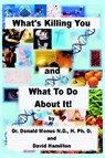 What's Killing You and What to Do About It! - Dr. Ronald Monus ; David Hamilton - 9781414047959