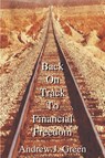 Back On Track to Financial Freedom - Andrew J. Green - 9781414049526