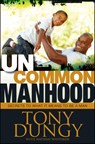 Uncommon Manhood - Tony Dungy - 9781414367071