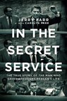 In the Secret Service: The True Story of the Man Who Saved President Reagan's Life - Jerry Parr - 9781414378718