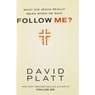 What Did Jesus Really Mean When He Said Follow Me? - David Platt - 9781414391373