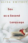 Sex as a Second Language - Alisa Kwitney - 9781416516491