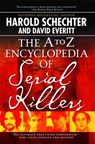 The A-Z Encyclopedia Of Serial Killers: Revised - Harold Schechter - 9781416521747