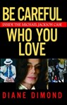 Be Careful Who You Love - Diane Dimond - 9781416524496