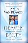 Heaven and Earth - James Van Praagh - 9781416525554