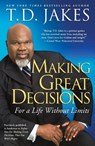 Making Great Decisions - T.D. Jakes - 9781416547327