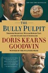 The Bully Pulpit: Theodore Roosevelt, William Howard Taft, and the Golden Age of Journalism - Doris Kearns Goodwin - 9781416547877