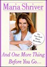 And One More Thing Before You Go... - Maria Shriver - 9781416548232
