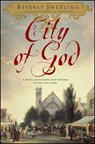 City of God: A Novel of Passion and Wonder in Old New York - Beverly Swerling - 9781416549222