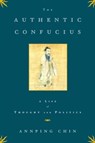The Authentic Confucius - Annping Chin - 9781416552635