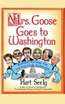 Mrs. Goose Goes to Washington - Hart Seely - 9781416559504