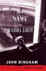My Name is Michael Sibley - John Bingham - 9781416559795