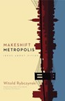 Makeshift Metropolis - Witold Rybczynski - 9781416561262