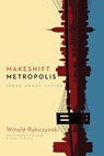 Makeshift Metropolis - Witold Rybczynski - 9781416561262