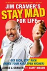 Jim Cramer's Stay Mad for Life: Get Rich, Stay Rich (Make Your Kids Even Richer) - James J. Cramer - 9781416561415