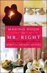 Making Room for Mr. Right - Robin Mastro ; Michael Mastro - 9781416583653