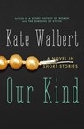 Our Kind - Kate Walbert - 9781416586449