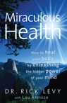 Miraculous Health - Rick Levy ; Lou Aronica - 9781416588061