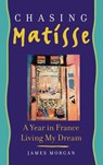 Chasing Matisse - James Morgan - 9781416590453