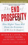 The End of Prosperity - Arthur B. Laffer ; Stephen Moore ; Peter Tanous - 9781416592396