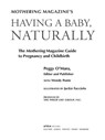 Mothering Magazine's Having a Baby, Naturally - Peggy O'Mara - 9781416595748