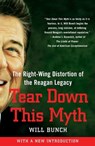 Tear Down This Myth: The Right-Wing Distortion of the Reagan Legacy - Will Bunch - 9781416597636