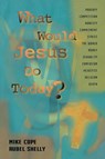 What Would Jesus Do Today - Mike Cope ; Rubel Shelly - 9781416597964