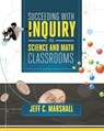 Succeeding with Inquiry in Science and Math Classroom - Jeff C. Marshall - 9781416616085