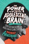 The Power of the Adolescent Brain - Thomas Armstrong - 9781416621874
