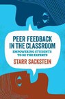 Peer Feedback in the Classroom - Starr Sackstein - 9781416623663