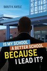 Is My School Better BECAUSE I Lead It? - Baruti K. Kafele - 9781416626893
