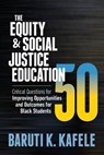 The Equity & Social Justice Education 50 - Baruti K. Kafele - 9781416630173