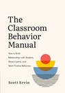 Classroom Behavior Manual - Scott Ervin - 9781416630784