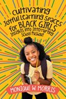 Cultivating Joyful Learning Spaces for Black Girls - Monique W Morris - 9781416631224