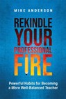 Rekindle Your Professional Fire - Mike Anderson - 9781416633037