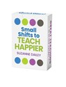 Small Shifts to Teach Happier (Quickwins! Strategy Cards) -  - 9781416633723