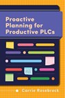 Proactive Planning for Productive PLCs - Carrie Rosebrock - 9781416634171