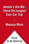 Amelia's Are-We-There-Yet Longest Ever Car Trip - Marissa Moss - 9781416912873