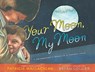 Your Moon, My Moon: A Grandmother's Words to a Faraway Child - Patricia MacLachlan - 9781416979500