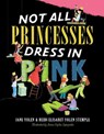 Yolen, J: Not All Princesses Dress in Pink - Jane Yolen ; Heidi E Y Stemple - 9781416980186