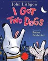 I Got Two Dogs - John Lithgow - 9781416982937