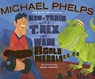 How to Train with a T. Rex and Win 8 Gold Medals - Michael Phelps - 9781416986690