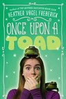 Once Upon a Toad - Heather Vogel Frederick - 9781416987079