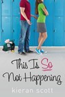 This Is So Not Happening - Kieran Scott - 9781416999591