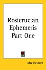 Rosicrucian Ephemeris Part One - Max Heindel - 9781417981069