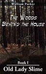 The Woods Behind the House - William Parker - 9781418496302