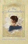 The Immortelles - Gilbert Morris ; Lynn Morris - 9781418512873